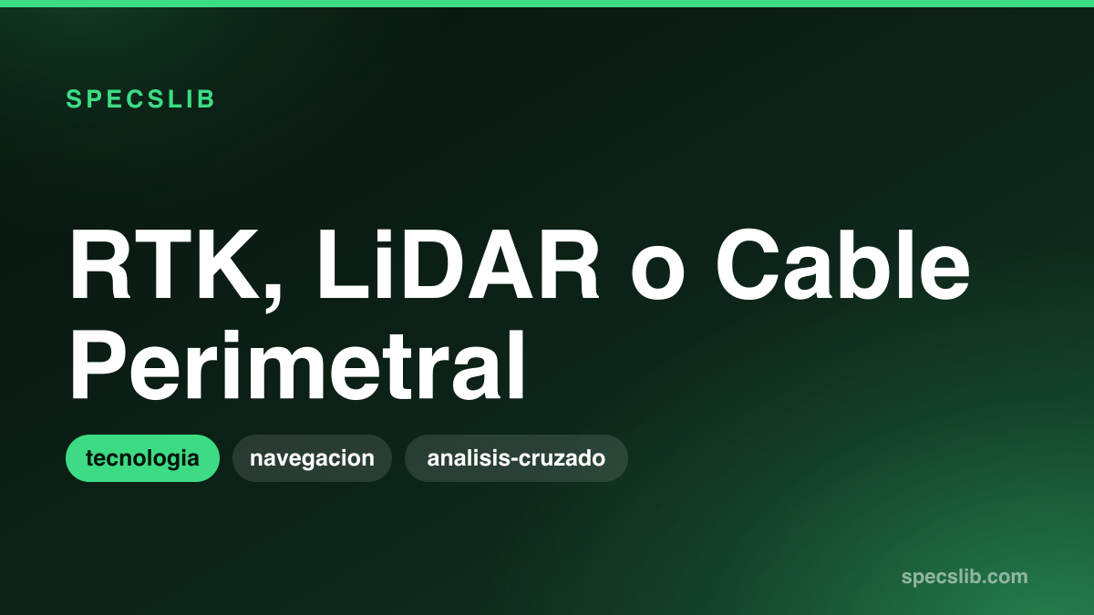 RTK, LiDAR o Cable Perimetral: Lo Que Revelan los Testimonio de Usuarios Reales