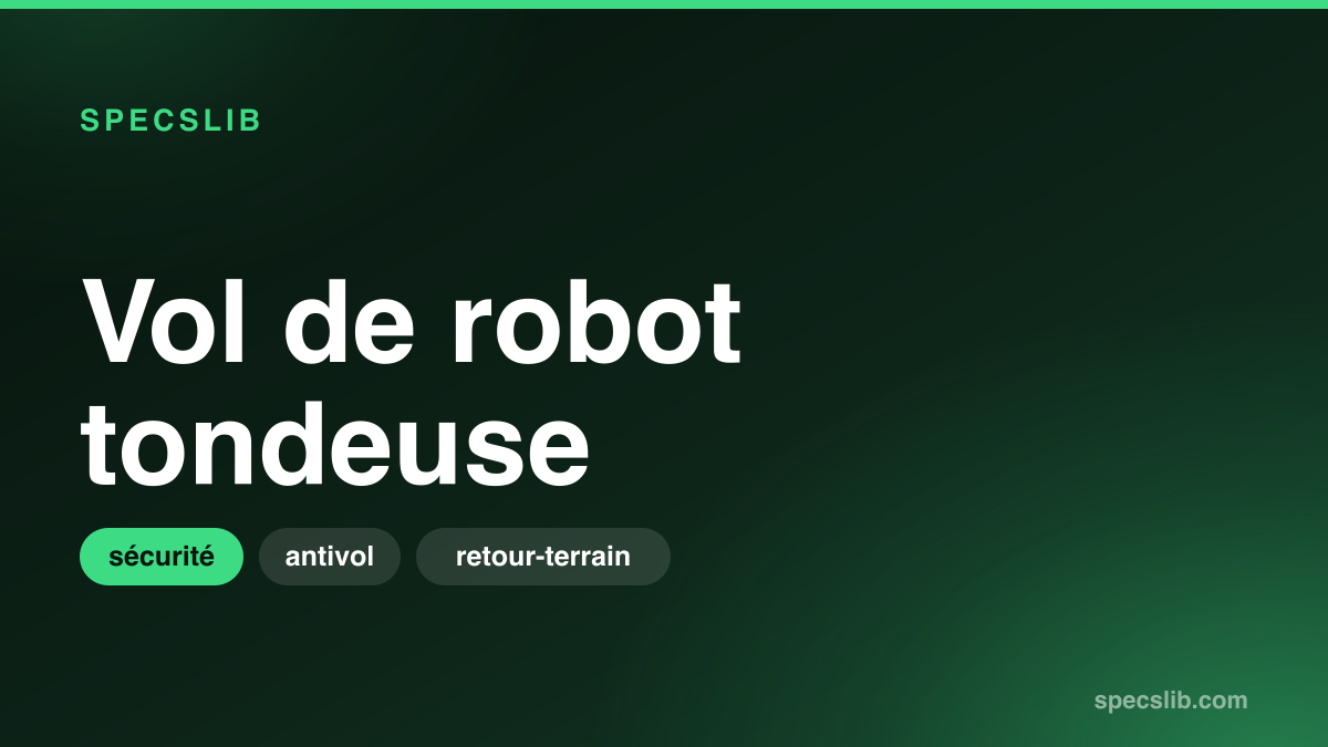 Vol de robot tondeuse : Efficacité réelle des protections et retours de propriétaires